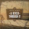 A River Through It - Matt Stell