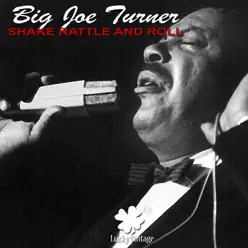 Shake Rattle and Roll (Digitally Remastered) - Single - Big Joe Turner
