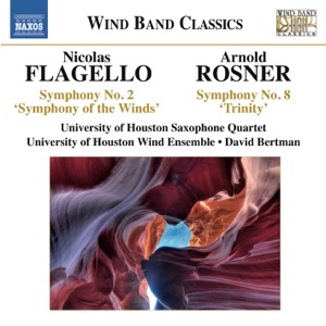 Flagello: Symphony No. 2, 'Symphony of the Winds' - Rosner: Symphony No. 8, 'Trinity'