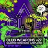 Club Session Pres. Club Weapons No. 27
