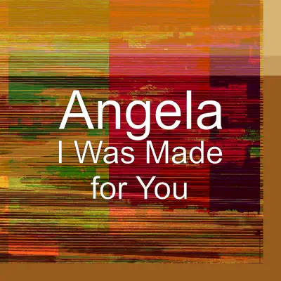 I Was Made for You - Single - Angela