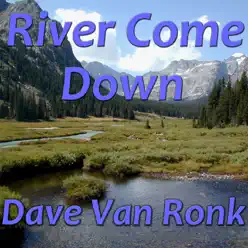 River Come Down - Dave Van Ronk