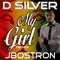 My Girl (feat. D Silver) - J Bostron lyrics