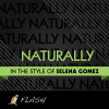 Naturally - (Originally Performed By Selena Gomez & The Scene) [Karaoke / Instrumental] - Flash