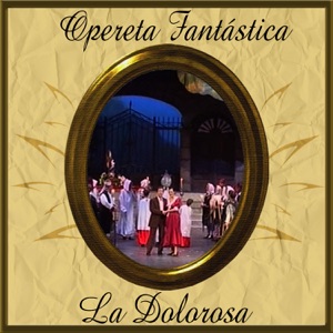 Opereta Fantástica: La Dolorosa