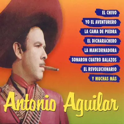 Antonio Aguilar - Sus Mejores 30 Éxitos - Antonio Aguilar