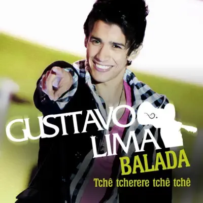 Balada (Tche Tcherere Tche Tche) [Remixes] - EP - Gusttavo Lima
