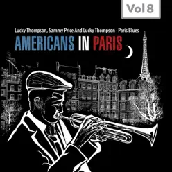 Americans in Paris, Vol. 8 - Lucky Thompson Americans in Paris, Vol. 8 - Lucky Thompson