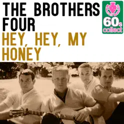 Hey, Hey, My Honey (Remastered) - Single - The Brothers Four Hey, Hey, My Honey (Remastered) - Single - The Brothers Four