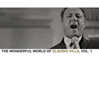 The Wonderful World of Claudio Villa, Vol. 1 - Claudio Villa