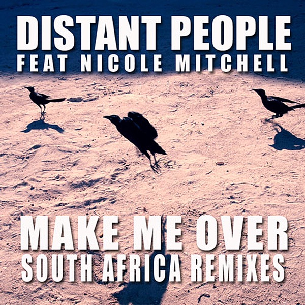 Make Me Over (South Africa Remixes) [feat. Nicole Mitchell] - Nicole Mitchell & Distant People