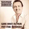 Was hast du nur mit mir gemacht