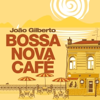 Bossa Nova Café - João Gilberto