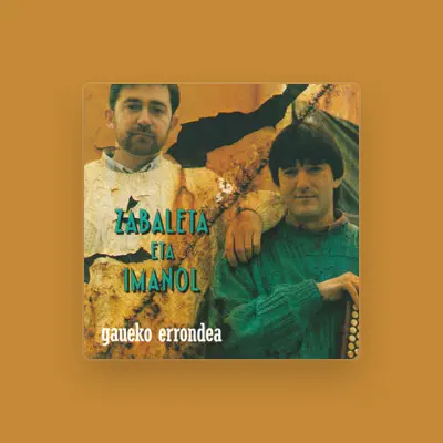 Listen to Zabaleta eta Imanol, watch music videos, read bio, see tour dates & more!