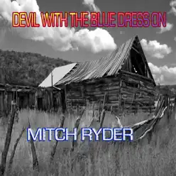 Devil With the Blue Dress On - Mitch Ryder