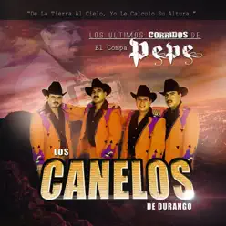 Los Últimos Corridos del Compa Pepe - Los Canelos de Durango