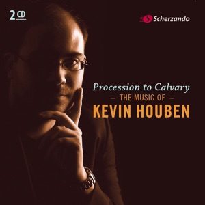 Procession to Calvary - the Music of Kevin Houben