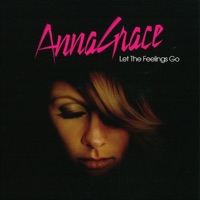 AnnaGrace - Let the Feelings Go (Radio Edit)