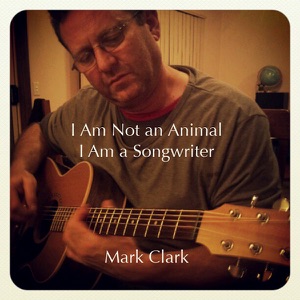 I Am Not an Animal, I Am a Songwriter