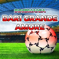 Bari Grande Amore (Innomania presents Tony D) - Single - Innomania & Tony D