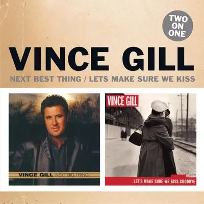 Two On One: Next Big Thing / Let's Make Sure We Kiss Goodbye - Vince Gill