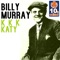 K K K Katy (Remastered) - Billy Murray lyrics