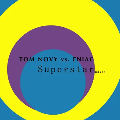 Superstar (Mixes) [Remixes] [Tom Novy vs. Eniac] - EP - Tom Novy