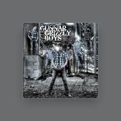 收听 Gunnar & The Grizzly Boys、观看音乐视频、阅读小传、查看巡演日期等 ！