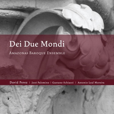 DEI DUE MONDI (Amazonas Baroque Ensemble)