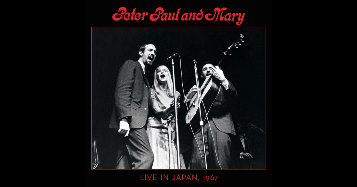 Live In Japan, 1967 - Peter, Paul & Maryのアルバム - Apple Music