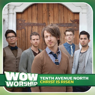 Tenth Avenue North Christ Is Risen