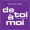 De toi à moi (Radio Edit) - Hanna Haïs lyrics