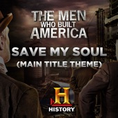 Save My Soul (Main Title Theme the Men Who Built America) artwork