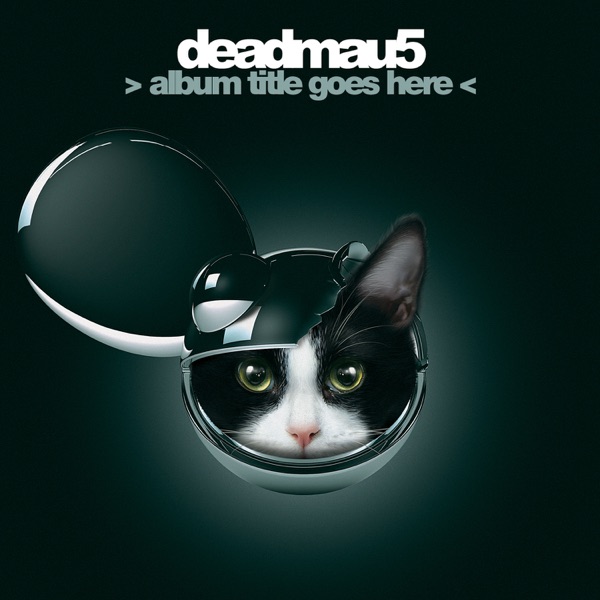deadmau5 - > album title goes here <