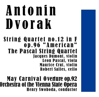 Antonin Dvorak: String Quartet No. 12 in F Major, Op. 96 "American" & May Carnival Overture, Op.92