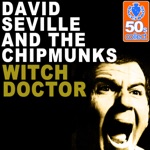 David Seville & The Chipmunks - Witch Doctor (Remastered)