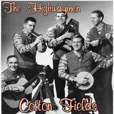 Cotton Fields - Single - The Highwaymen