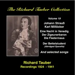 The Richard Tauber Collection, Vol. 19: Richard Tauber Sings Johann Strauss II and Carl Millöcker (Recorded 1924-1941) - Richard Tauber The Richard Tauber Collection, Vol. 19: Richard Tauber Sings Johann Strauss II and Carl Millöcker (Recorded 1924-1941) - Richard Tauber
