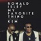 My Favorite Thing (feat. Kem) - Ronald Isley lyrics