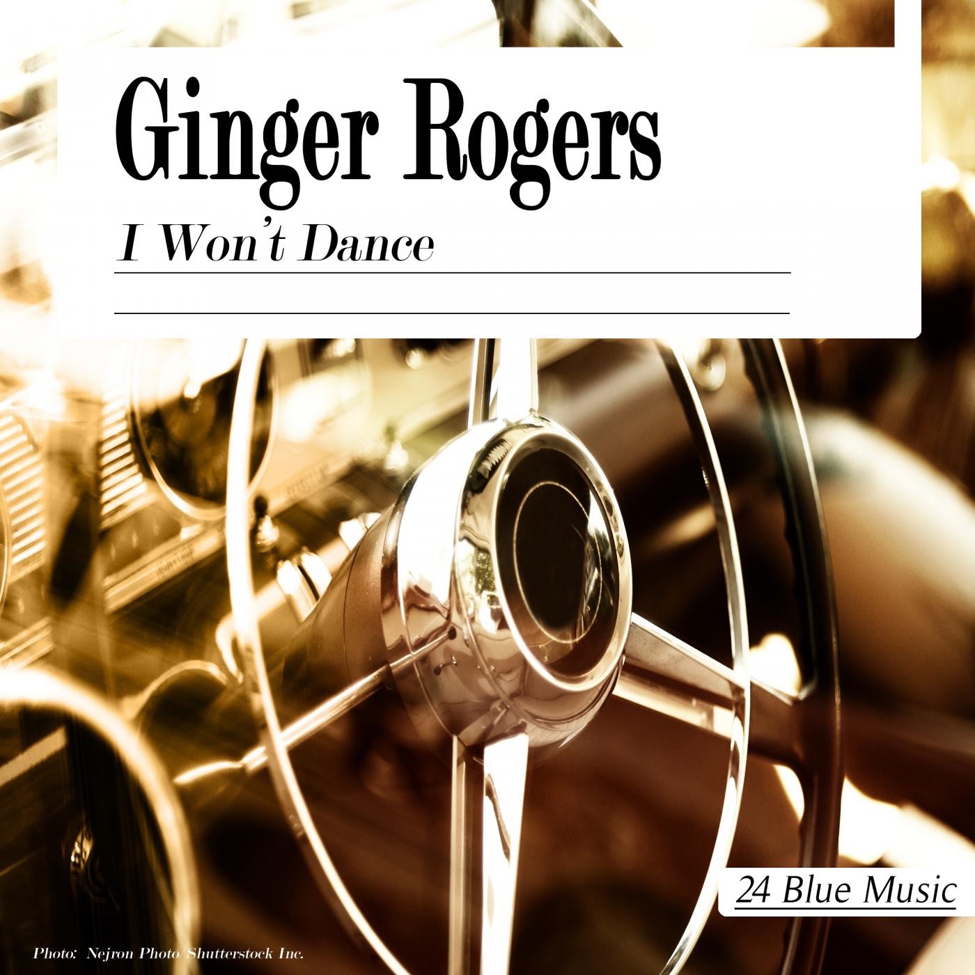 Ginger Rogers: I Won't Dance