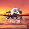 Bora-Bora Ibiza 2012 (Mixed by Alex Miles and Toby Holguin & DJ Moffous)
