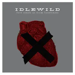 Love Steals Us From Loneliness - EP - Idlewild