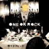 Zeitakubyō- ONE OK ROCK