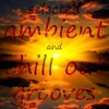 Ambient and Chill Out Grooves, Vol. 1 (Selected Coolism' Sunset Lounge Finest)