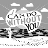 I Can Do Without You - Single