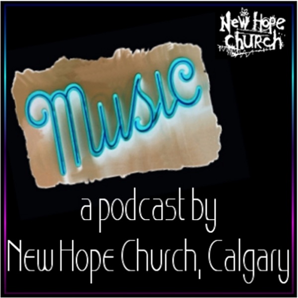 Music Podcast, New Hope Church Calgary cover