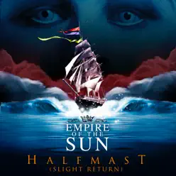 Half Mast (Slight Return) - Single - Empire Of The Sun