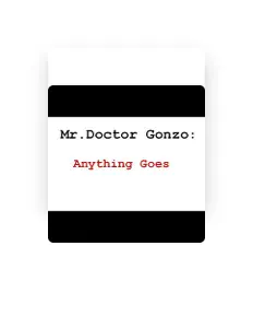 Listen to Mr. Doctor Gonzo, watch music videos, read bio, see tour dates & more!