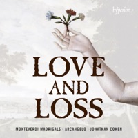 Monteverdi: Madrigals of Love and Loss - Arcangelo & Jonathan Cohen