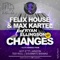 Changes (feat. Ryan Ellingson) - Felix House & Max Kartel lyrics